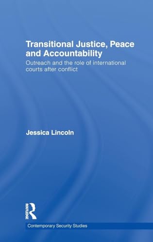 Transitional Justice, Peace and Accountability: Outreach and the Role of International Courts after Conflict