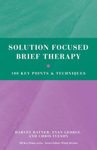 Solution Focused Brief Therapy: 100 Key Points and Techniques
