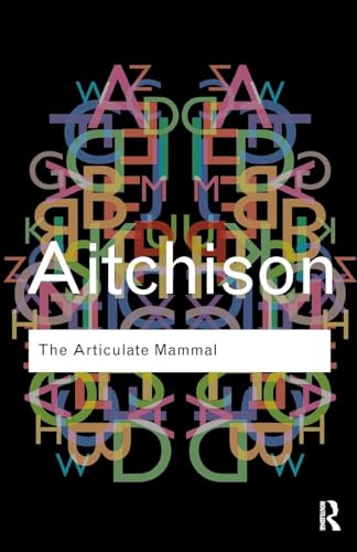 The Articulate Mammal: An Introduction to Psycholinguistics (Routledge Classics)