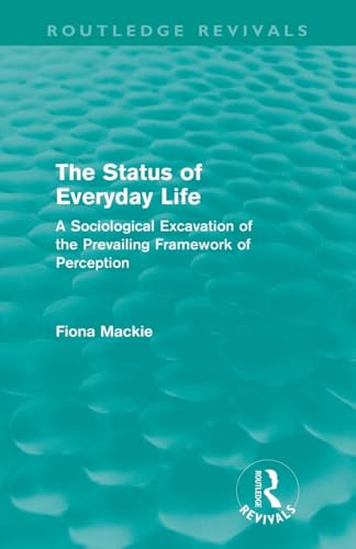 The Status of Everyday Life: A Sociological Excavation of the Prevailing Framework of Perception