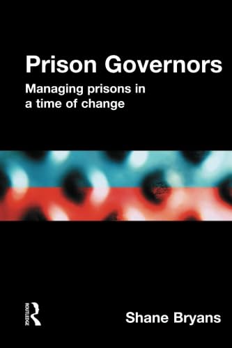 Prison governors: Managing prisons in a time of change