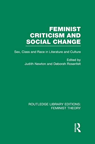 Feminist Criticism and Social Change (RLE Feminist Theory): Sex, class and race in literature and culture