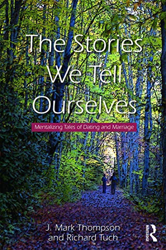 The Stories We Tell Ourselves: Mentalizing Tales of Dating and Marriage