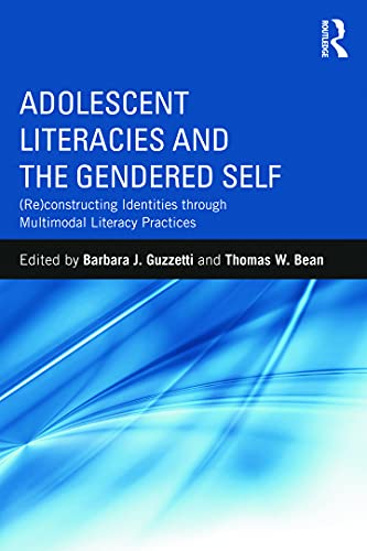 Adolescent Literacies and the Gendered Self: (Re)constructing Identities through Multimodal Literacy Practices