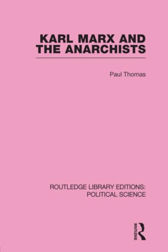Karl Marx and the Anarchists Library Editions: Political Science Volume 60 (Library Editions: Political Science, 60)