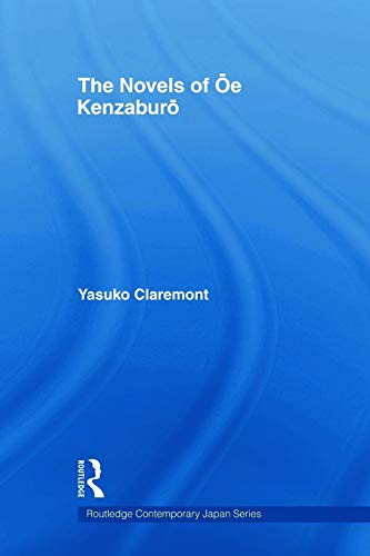 The Novels of Oe Kenzaburo (Routledge Contemporary Japan Series)