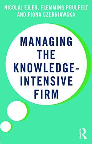 Managing the Knowledge-Intensive Firm
