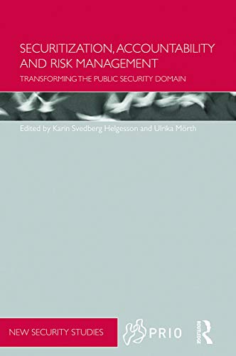 Securitization, Accountability and Risk Management: Transforming the Public Security Domain (PRIO New Security Studies)