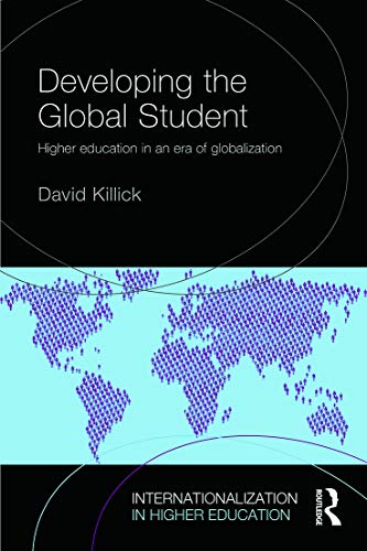 Developing the Global Student: Higher education in an era of globalization (Internationalization in Higher Education Series)