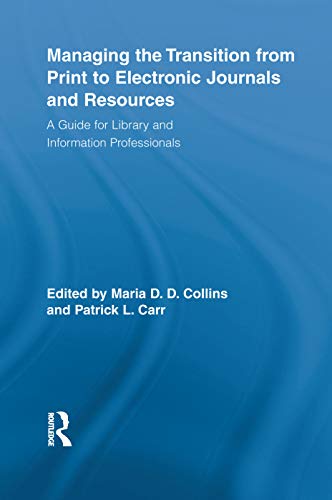 Managing the Transition from Print to Electronic Journals and Resources: A Guide for Library and Information Professionals