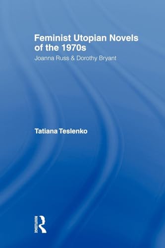 Feminist Utopian Novels of the 1970s: Joanna Russ & Dorothy Bryant