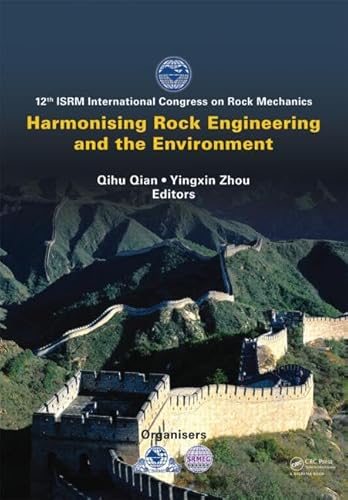 Harmonising Rock Engineering and the Environment: Proceedings of the 12th Isrm International Congress on Rock Mechanics, Beijing, China, 18-21 October 2011