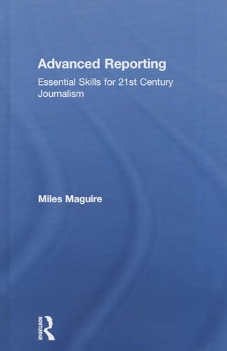 Advanced Reporting: Essential Skills for 21st Century Journalism