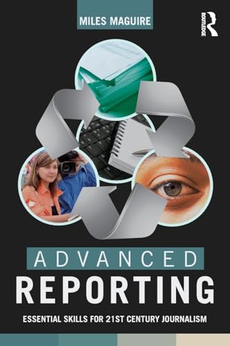 Advanced Reporting: Essential Skills for 21st Century Journalism