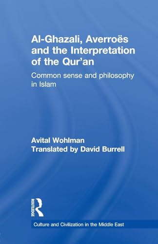 Al-Ghazali, Averroes and the Interpretation of the Qur'an: Common Sense and Philosophy in Islam