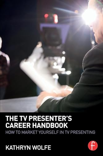 The TV Presenter's Career Handbook: How to Market Yourself in TV Presenting