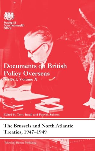 The Brussels and North Atlantic Treaties, 1947-1949: Documents on British Policy Overseas, Series I, Volume X