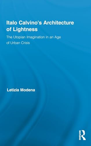 Italo Calvino's Architecture of Lightness: The Utopian Imagination in An Age of Urban Crisis