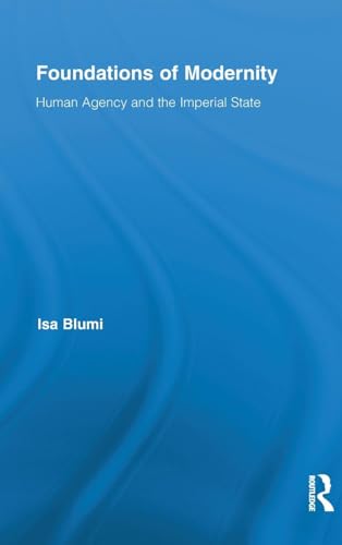 Foundations of Modernity: Human Agency and the Imperial State