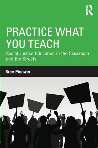 Practice What You Teach: Social Justice Education in the Classroom and the Streets (Teaching/Learning Social Justice)