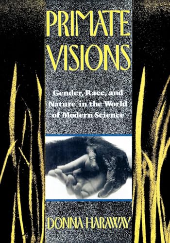 Primate Visions: Gender, Race, and Nature in the World of Modern Science