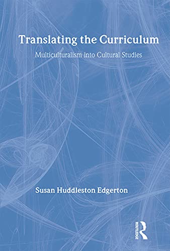 Translating the Curriculum: Multiculturalism into Cultural Studies