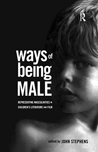 Ways of Being Male: Representing Masculinities in Children's Literature
