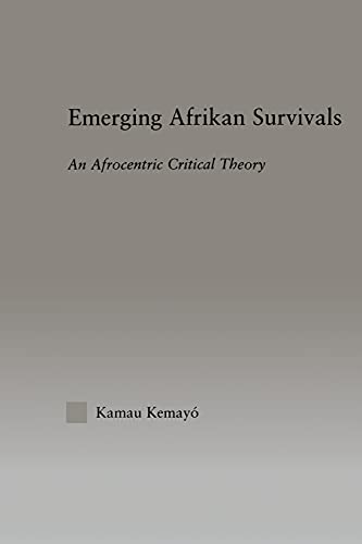 Emerging Afrikan Survivals: An Afrocentric Critical Theory