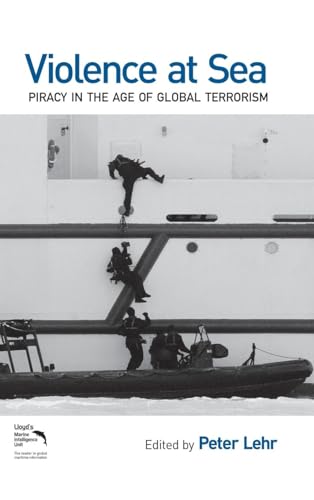 Violence at Sea: Piracy in the Age of Global Terrorism