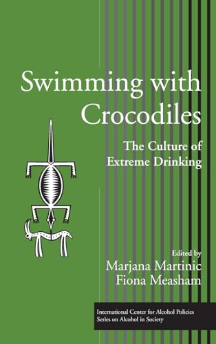 Swimming With Crocodiles: The Culture of Extreme Drinking