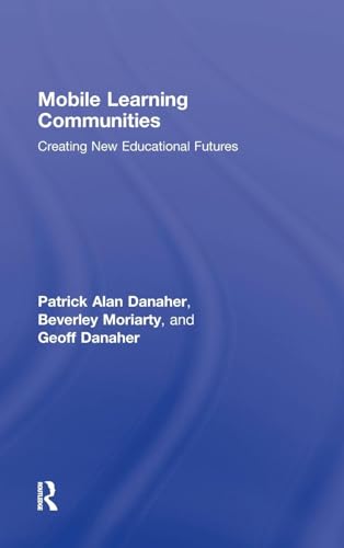 Mobile Learning Communities: Creating New Educational Futures