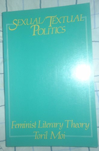 Sexual/Textual Politics: Feminist Literary Theory (New Accents)
