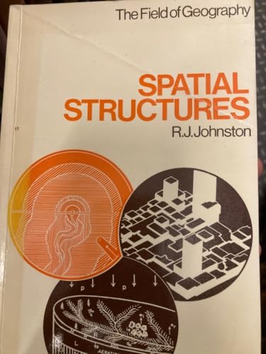 Spatial structures; introducing the study of spatial systems in human geography (The Field of geography)