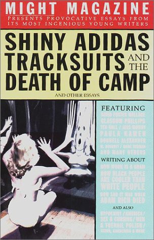 Shiny Adidas Tracksuits and the Death of Camp and Other Essays from Might Magazine