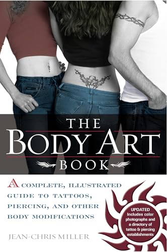 BODY ART BOOK, THE : Complete guide to tattoos, Piercings, and Other Body Modifications