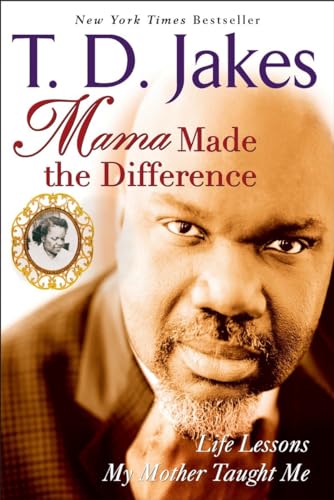 Mama Made the Difference: Life Lessons My Mother Taught Me