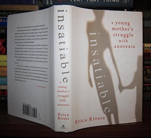 Insatiable: A Young Mother's Struggle With Anorexia