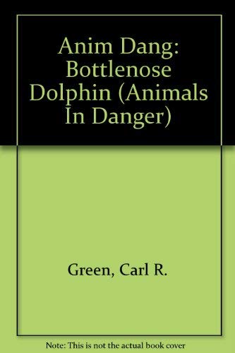 Anim Dang: Bottlenose Dolphin (Animals In Danger)