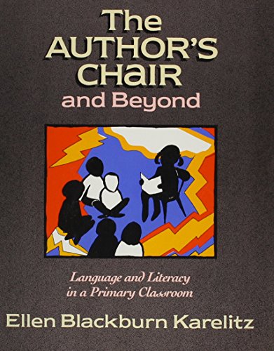 Author's Chair and Beyond: Language and Literacy in a Primary Classroom