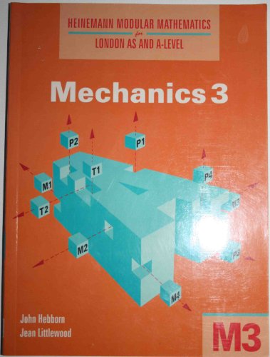 Mechanics (Heinemann Modular Mathematics for London AS and A-Level)
