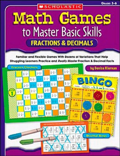Math Games to Master Basic Skills: Fractions & Decimals: Familiar and Flexible Games With Dozens of Variations That Help Struggling Learners Practice ... Fraction and Decimal Skills and Concepts