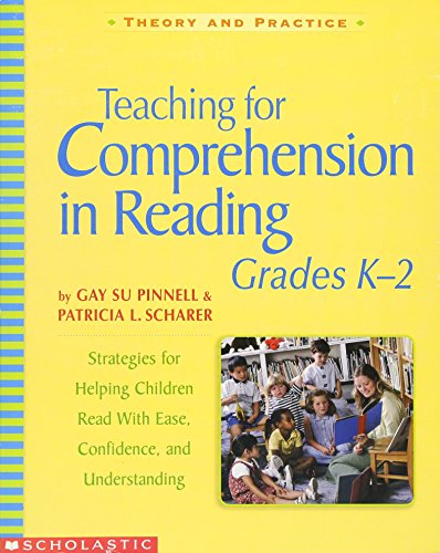 Teaching for Comprehension in Reading, Grades K 2: Strategies for Helping Children Read With Ease, Confidence, and Understanding