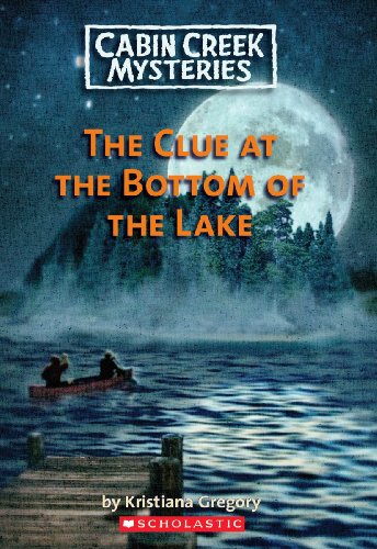 Cabin Creek Mysteries #2: The Clue at the Bottom of the Lake