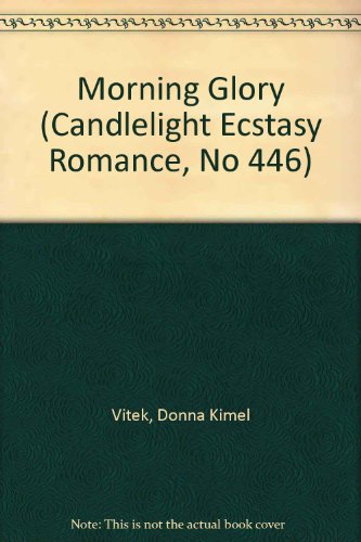 Morning Glory (Candlelight Ecstasy Romance, No 446)