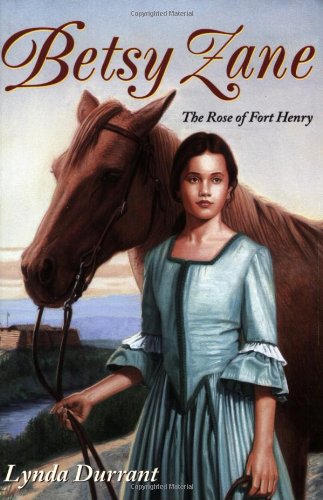 Betsy Zane: The Rose of Fort Henry