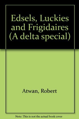 Edsels, Luckies and Frigidaires - Advertising the American Way