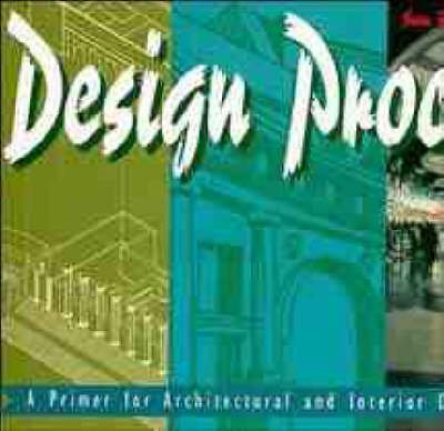 Design Process: A Primer for Architectural and Interior Design (Architecture)