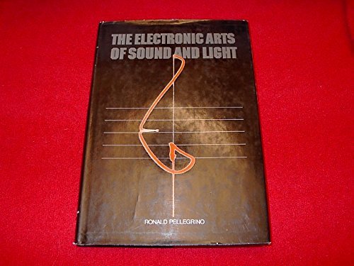 The Electronic Arts of Sound and Light