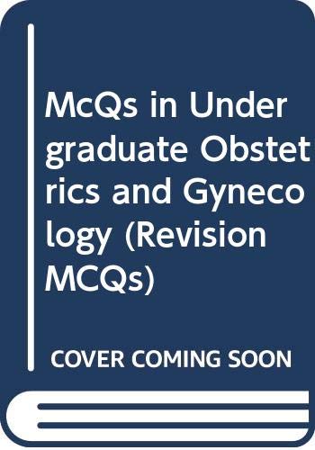 Multiple Choice Questions in Undergraduate Obstetrics and Gynaecology (Revision MCQs)