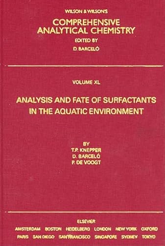 Analysis and Fate of Surfactants in the Aquatic Environment (Volume 40) (Comprehensive Analytical Chemistry, Volume 40)